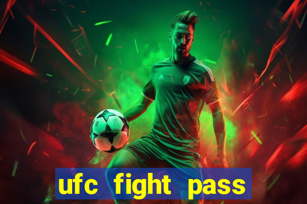 ufc fight pass onde assistir